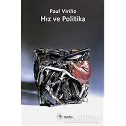 Hız ve Politika - Paul Virilio - Metis Yayınları