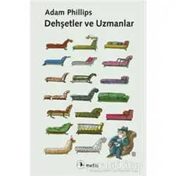Dehşetler ve Uzmanlar - Adam Phillips - Metis Yayınları