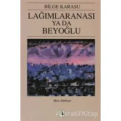 Lağımlaranası ya da Beyoğlu - Bilge Karasu - Metis Yayınları