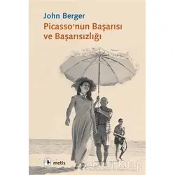 Picasso’nun Başarısı ve Başarısızlığı - John Berger - Metis Yayınları