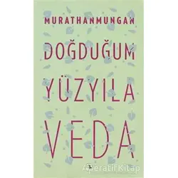 Doğduğum Yüzyıla Veda - Murathan Mungan - Metis Yayınları