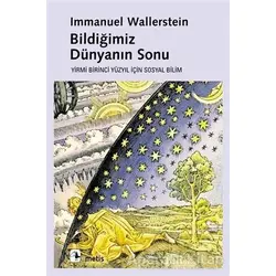 Bildiğimiz Dünyanın Sonu - Immanuel Wallerstein - Metis Yayınları