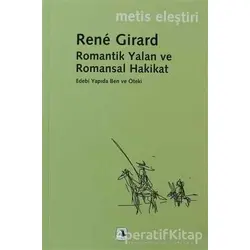 Romantik Yalan ve Romansal Hakikat - Rene Girard - Metis Yayınları