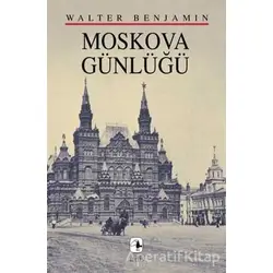 Moskova Günlüğü - Walter Benjamin - Metis Yayınları