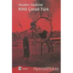 Kötü Çocuk Türk - Nurdan Gürbilek - Metis Yayınları