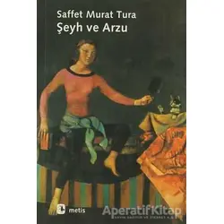 Şeyh ve Arzu - Saffet Murat Tura - Metis Yayınları