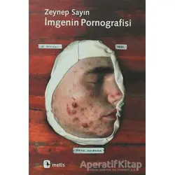 İmgenin Pornografisi - Zeynep Sayın - Metis Yayınları