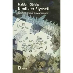 Kimlikler Siyaseti - Haldun Gülalp - Metis Yayınları