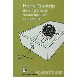 Şizoid Görüngü Nesne İlişkileri ve Kendilik - Harry Guntrip - Metis Yayınları