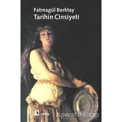 Tarihin Cinsiyeti - Fatmagül Berktay - Metis Yayınları