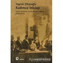 Kadınsız İnkılap - Yaprak Zihnioğlu - Metis Yayınları