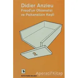 Freud’un Otoanalizi ve Psikanalizin Keşfi - Didier Anzieu - Metis Yayınları