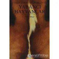 Yabancı Hayvanlar Murathan Mungan’ın Seçtikleriyle - Derleme - Metis Yayınları