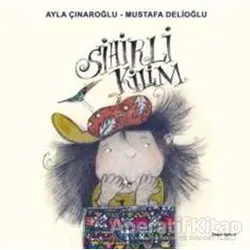 Sihirli Kilim - Mustafa Delioğlu - Doğan Egmont Yayıncılık