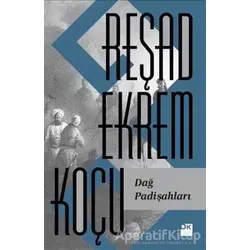 Dağ Padişahları - Reşad Ekrem Koçu - Doğan Kitap