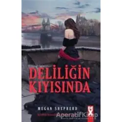 Deliliğin Kıyısında - Megan Shepherd - Dex Yayınevi