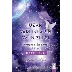 Uzak Varlıkların Yalnızlığı - Kate Ling - Dex Yayınevi