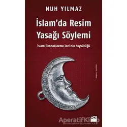 İslam’da Resim Yasağı Söylemi - Nuh Yılmaz - Doğan Kitap
