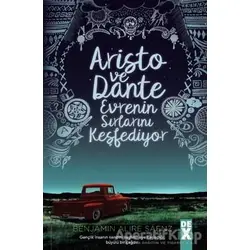 Aristo ve Dante Evrenin Sırlarını Kesfediyor - Benjamin Alire Saenz - Dex Yayınevi