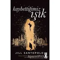 Kaybettiğimiz Işık - Jill Santopolo - Dex Yayınevi
