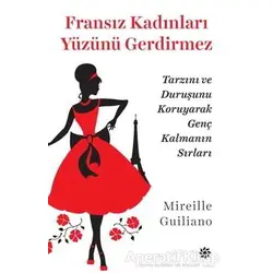 Fransız Kadınları Yüzünü Gerdirmez - Mireille Guiliano - Doğan Novus