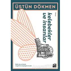 Kelebekler ve İnsanlar - Üstün Dökmen - Doğan Kitap