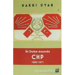 İki Darbe Arasında CHP 1960 - 1971 - Hakkı Uyar - Doğan Kitap