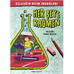Geleceğin Bilim İnsanları - Her şeye Rağmen - Ivan Black - Doğan Egmont Yayıncılık