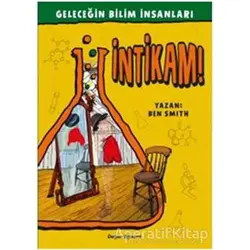 Geleceğin Bilim İnsanları - İntikam - Ben Smith - Doğan Egmont Yayıncılık