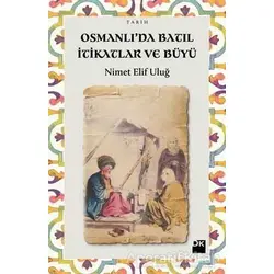Osmanlıda Batıl İtikatlar ve Büyü - Nimet Elif Uluğ - Doğan Kitap