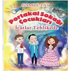Portakal Sokağı Çocukları - İcatlar Tehlikede - Gamze Pat - Doğan Egmont Yayıncılık