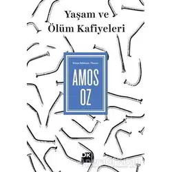 Yaşam ve Ölüm Kafiyeleri - Amos Oz - Doğan Kitap