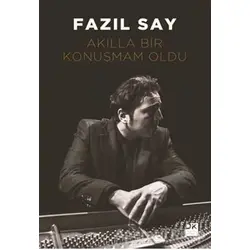 Akılla Bir Konuşmam Oldu - Fazıl Say - Doğan Kitap