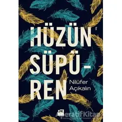 Hüzün Süpüren - Nilüfer Açıkalın - Doğan Kitap
