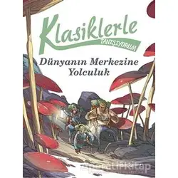 Klasiklerle Tanışıyorum - Dünyanın Merkezine Yolculuk - Kolektif - Doğan Egmont Yayıncılık