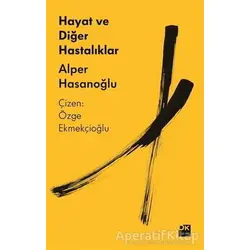 Hayat ve Diğer Hastalıklar - Alper Hasanoğlu - Doğan Kitap