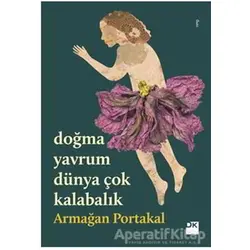 Doğma Yavrum Dünya Çok Kalabalık - Armağan Portakal - Doğan Kitap