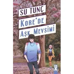 Kore’de Aşk Mevsimi - Su Tunç - Dex Yayınevi