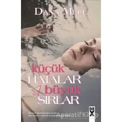 Küçük Hatalar Büyük Sırlar - Dana Mele - Dex Yayınevi