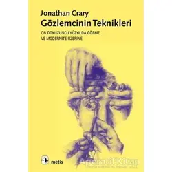Gözlemcinin Teknikleri - Jonathan Crary - Metis Yayınları