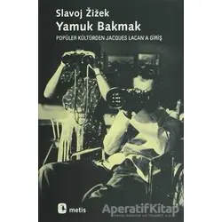 Yamuk Bakmak - Slavoj Zizek - Metis Yayınları