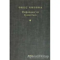 Doğançay’ın Çınarları - Oruç Aruoba - Metis Yayınları
