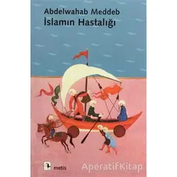 İslamın Hastalığı - Abdelwahab Meddeb - Metis Yayınları