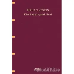 Kim Bağışlayacak Beni - Birhan Keskin - Metis Yayınları