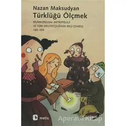 Türklüğü Ölçmek - Nazan Maksudyan - Metis Yayınları