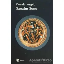Sanatın Sonu - Donal Kuspit - Metis Yayınları