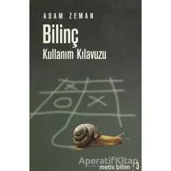Bilinç Kullanım Kılavuzu - Adam Zeman - Metis Yayınları
