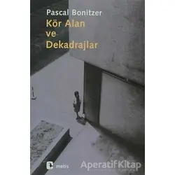 Kör Alan ve Dekadrajlar - Pascal Bonitzer - Metis Yayınları