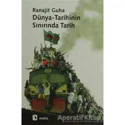 Dünya-Tarihinin Sınırında Tarih - Ranajit Guha - Metis Yayınları