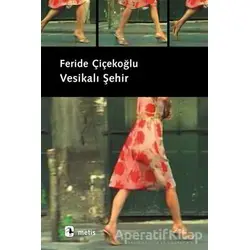 Vesikalı Şehir - Feride Çiçekoğlu - Metis Yayınları